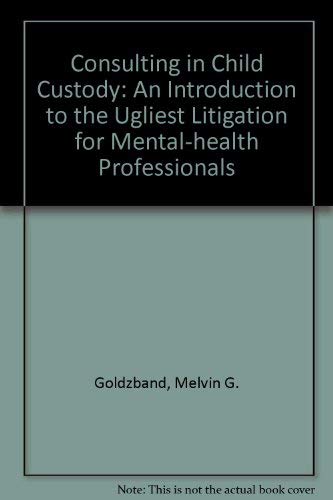 Stock image for Consulting in child custody: An introduction to the ugliest litigation for mental-health professionals for sale by HPB-Red