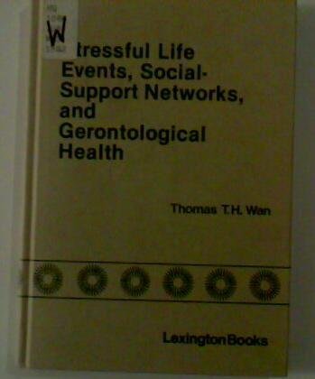 Stressful Life Events, Social-Support Networks, and Gerontological Health (9780669053593) by Wan, Thomas T. H.