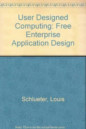 Stock image for User-Designed Computing. Free-Enterprise Application Design for sale by Zubal-Books, Since 1961