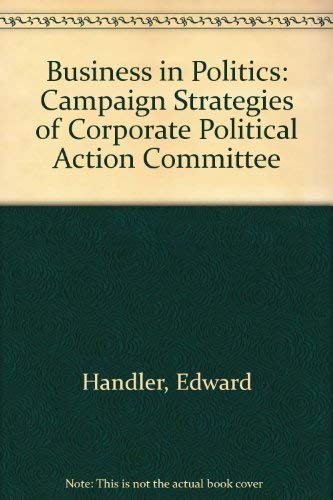 Beispielbild fr Business in Politics : Campaign Strategies of Corporate Political Action Committees zum Verkauf von Better World Books