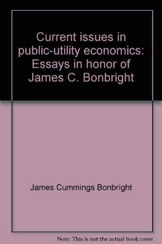 9780669054408: Current Issues in Public Utility Economics: Essays in Honour of James C.Bonbright