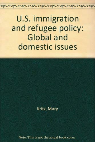 Stock image for United States Immigration and Refugee Policy: Global and Domestic Issues for sale by Hay-on-Wye Booksellers