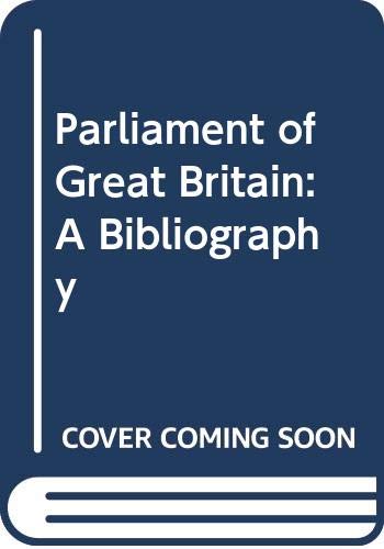 Beispielbild fr The Parliament of Great Britain : A Bibliography zum Verkauf von Better World Books