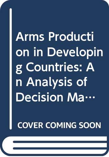 Stock image for Arms Production in Developing Countries: An Analysis of Decision Making for sale by Anybook.com