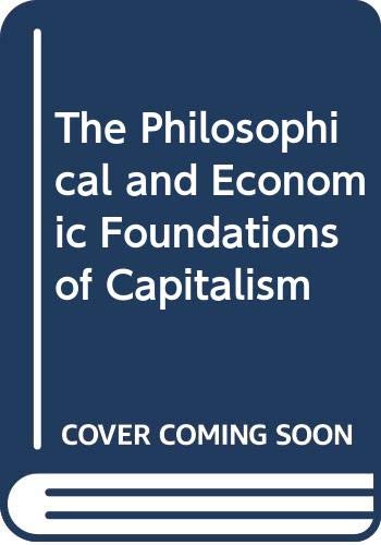 Stock image for Philosophical and economic foundations of capitalism for sale by Irish Booksellers