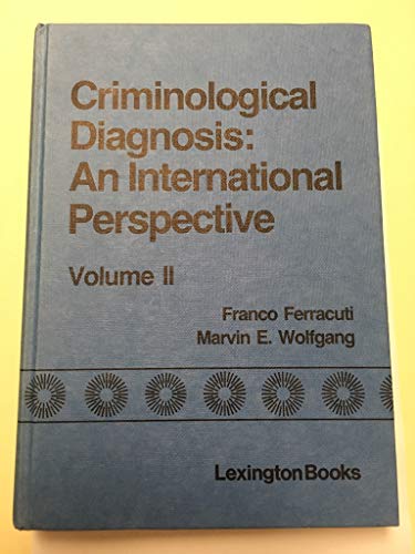 Criminological Diagnosis: An International Perspective (9780669059717) by Ferracuti, Franco; Wolfgang, Marvin E.