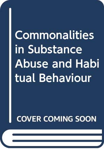 Imagen de archivo de Commonalities in Substance Abuse and Habitual Behavior a la venta por Better World Books