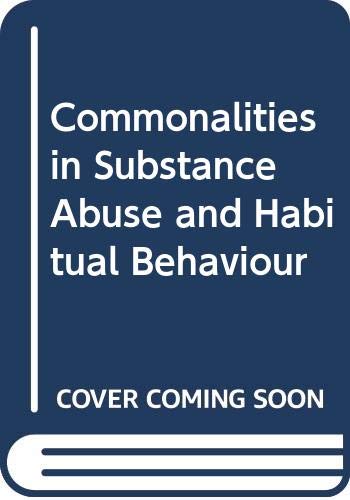 Stock image for Commonalities in Substance Abuse and Habitual Behavior for sale by Better World Books