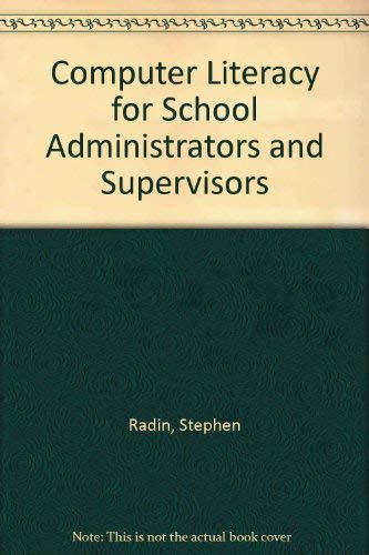 Computer literacy for school administrators and supervisors (9780669063301) by Radin, Stephen