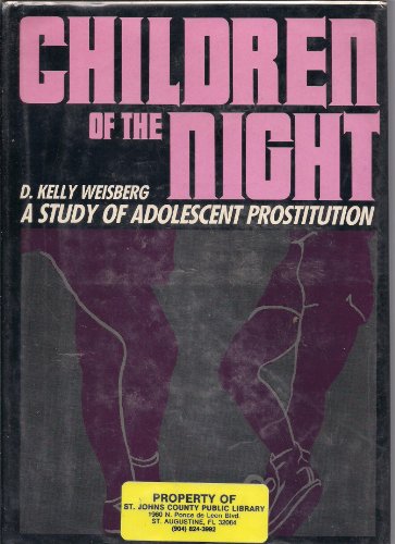 Stock image for Children of the Night : A Study of Adolescent Prostitution for sale by Better World Books