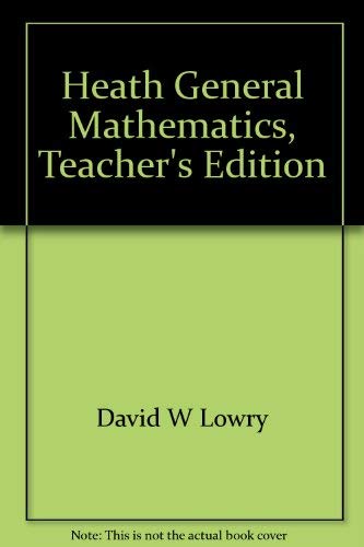 Heath General Mathematics, Teacher's Edition (9780669064070) by David W. Lowry; Earl G. Ockenga; Walter E. Rucker