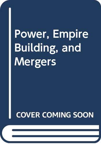 9780669064391: Power, Empire Building, and Mergers