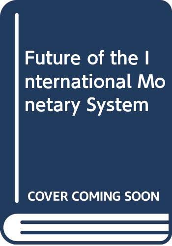 Stock image for The Future of the international monetary system. for sale by Kloof Booksellers & Scientia Verlag