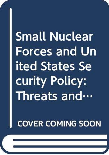 Beispielbild fr Small Nuclear Forces and United States Security Policy: Threats and Potential Conflicts in the Middle East and South Asia zum Verkauf von Anybook.com
