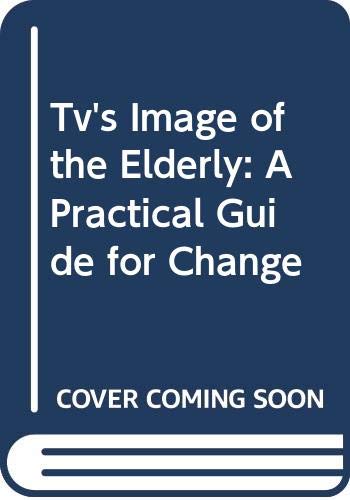 9780669067644: Tv's Image of the Elderly: A Practical Guide for Change