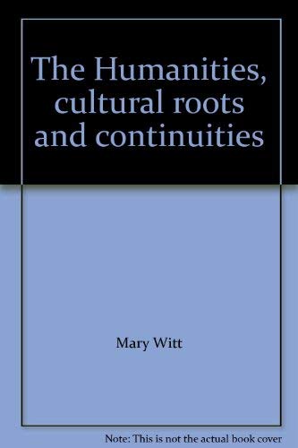 Stock image for The Humanities, cultural roots and continuities for sale by Wonder Book