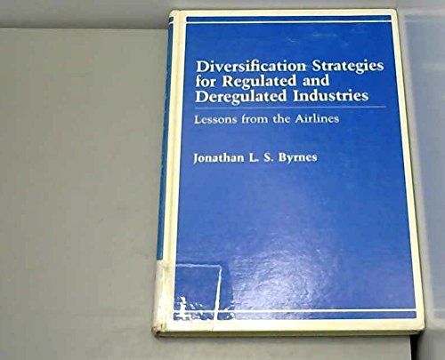 Diversification Strategies for Regulated and Deregulated Industries: Lessons from the Airlines