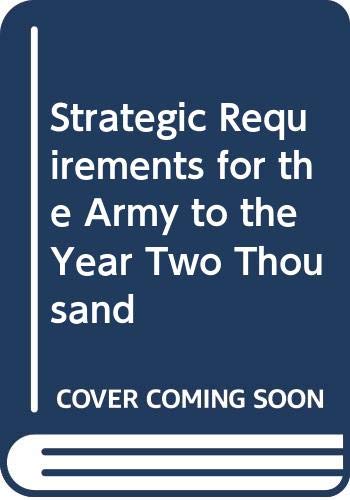 Imagen de archivo de Strategic Requirements for the Army to the Year Two Thousand a la venta por Wonder Book