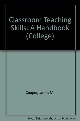 Classroom teaching skills (9780669075748) by James M. Cooper