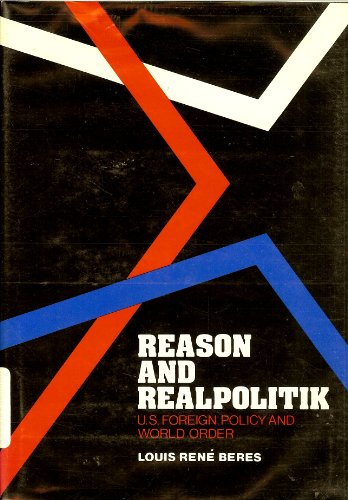 Stock image for Reasons and Realpolitik : U. S. Foreign Policy and World Order for sale by Better World Books