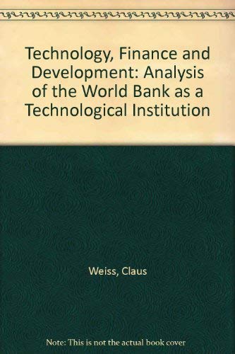 Stock image for Technology, finance, and development: An analysis of the World Bank as a technological institution for sale by Zubal-Books, Since 1961