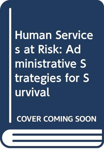 Beispielbild fr Human Services at Risk : Administrative Strategies for Survival zum Verkauf von Better World Books