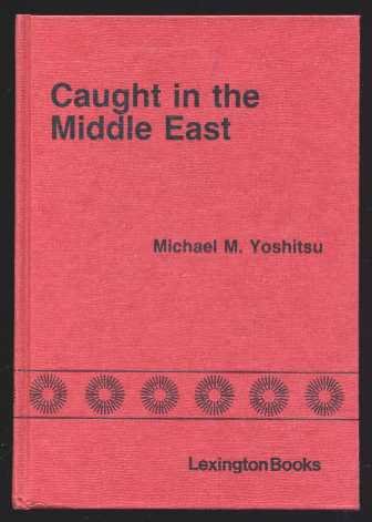 Imagen de archivo de Caught in the Middle East: Japan's diplomacy in transition a la venta por MB Books