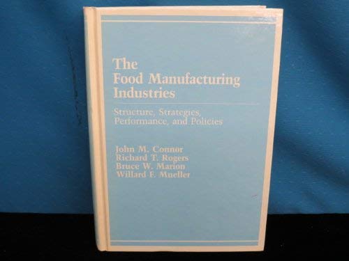 Stock image for Food Manufacturing Industries: Structure, Strategies, Performance, and Policies for sale by Ammareal