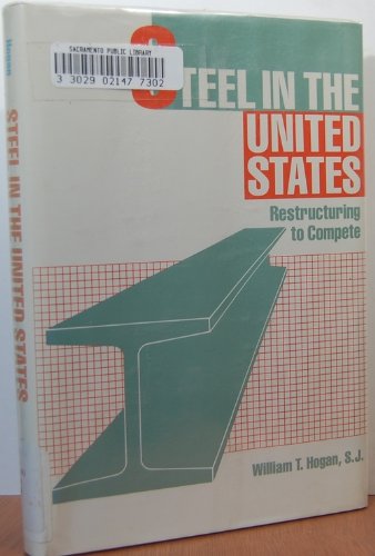 Stock image for Steel in the United States : Restructuring to Compete for sale by Better World Books