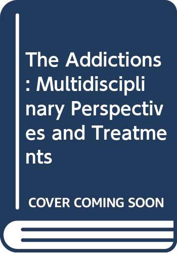 Beispielbild fr The Addictions: Multidisciplinary Perspectives and Treatments. zum Verkauf von Black Cat Hill Books