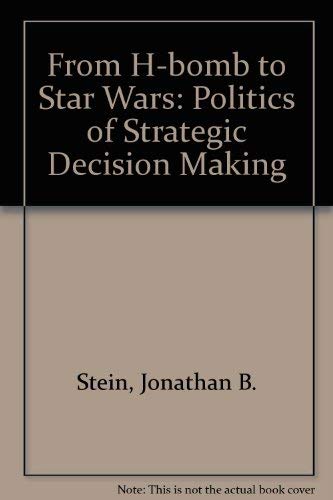 Beispielbild fr From H-Bomb to Star Wars: The Politics of Strategic Decision Making zum Verkauf von Doss-Haus Books