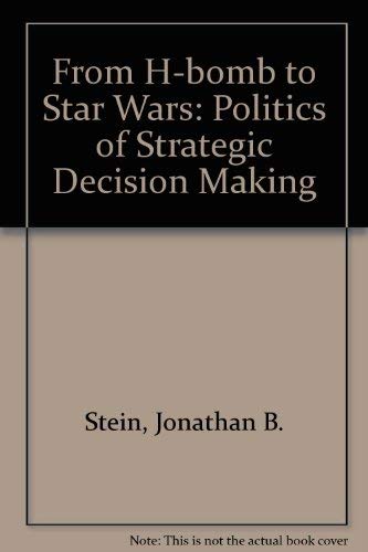 9780669089684: From H-bomb to Star Wars: Politics of Strategic Decision Making