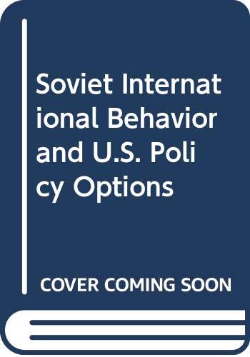 Beispielbild fr Soviet International Behaviour and U.S. Policy Options zum Verkauf von Anybook.com
