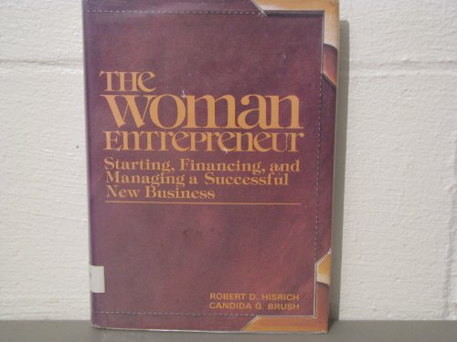 Imagen de archivo de The Woman Entrepreneur : Starting, Financing, and Managing a Successful Business a la venta por Better World Books