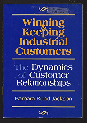 9780669093414: Winning and Keeping Industrial Customers: The Dynamics of Customer Relationships