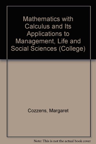 Mathematics With Calculus: And Its Applications to Management, Life, and Social Sciences (9780669093667) by Cozzens, Margaret B.; Porter, Richard D.