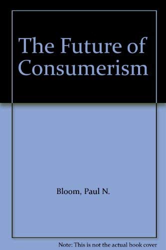 The Future of Consumerism (9780669094282) by Bloom, Paul N.