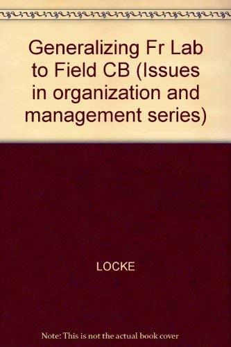 Imagen de archivo de Generalizing from Laboratory to Field Settings : Research Findings from Industrial-Organizational Psychology, Organizational Behavior, and Human Resource Management a la venta por Better World Books