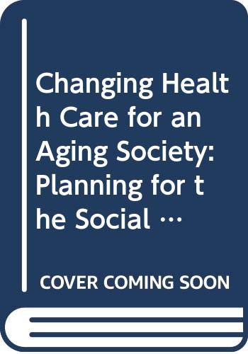 Imagen de archivo de Changing Health Care for an Aging Society : Planning for the Social Health Maintenance Organization a la venta por Better World Books