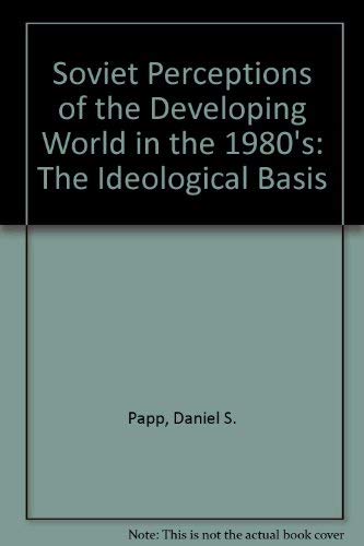 Beispielbild fr Soviet Perceptions of the Developing World in the 1980's: The Ideological Basis zum Verkauf von Anybook.com