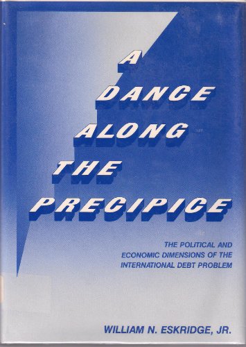 Stock image for A Dance along the Precipice : Political and Economic Dimensions of the International Debt Crisis for sale by Better World Books
