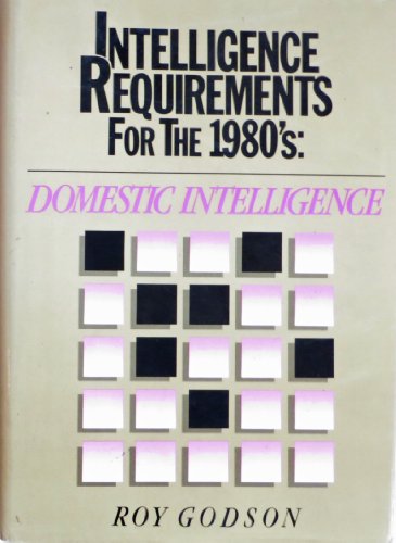 Imagen de archivo de Intelligence Requirements for the 1980's, Volume 6: Domestic Intelligence a la venta por BookDepart