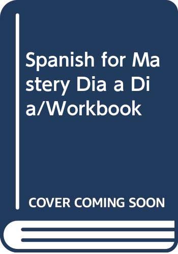 Stock image for SPANISH FOR MASTERY: DIA A DIA, WORKBOOK for sale by mixedbag
