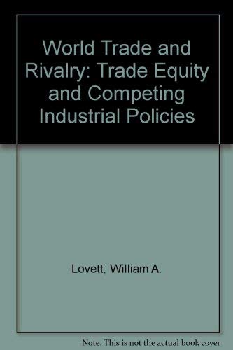 Stock image for World Trade Rivalry: Trade Equity and Competing Industrial Policies for sale by Ground Zero Books, Ltd.