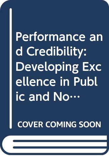 Stock image for Performance and Credibility : Developing Excellence in Public and Nonprofit Organizations for sale by Better World Books: West