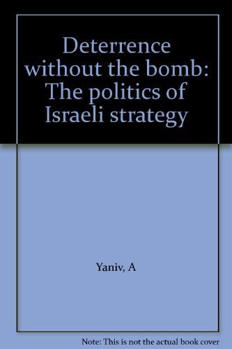 Deterrence without the Bomb; The Politics of Israeli Strategy