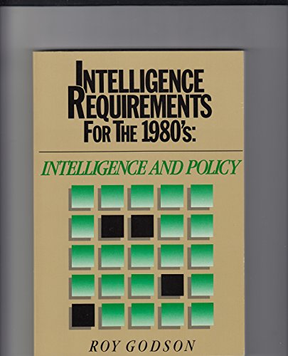 Imagen de archivo de Intelligence Requirements for the 1980's: Intelligence and Policy a la venta por ThriftBooks-Atlanta