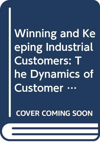 Stock image for Winning and Keeping Industrial Customers: The Dynamics of Customer Relationships for sale by Ammareal