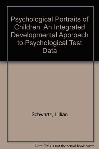 Psychological Portraits of Children: An Integrated Developmental Approach to Psychological Test Data (9780669111996) by Schwartz, Lillian; Eagle, Carol J.