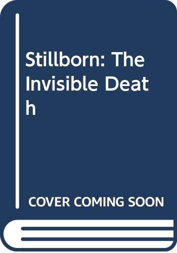 Imagen de archivo de Stillborn: The Invisible Death a la venta por Booketeria Inc.
